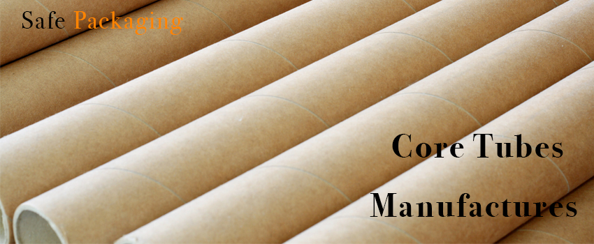 Core Tube Manufactures | Safe Packaging